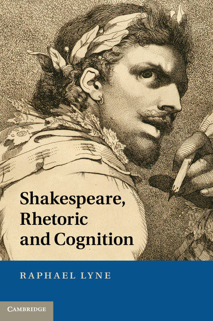 Shakespeare, Rhetoric and Cognition (Hardback) 9781107007475