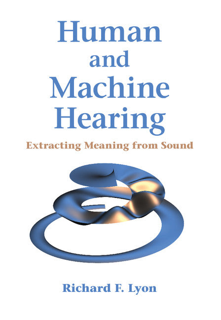 Human and Machine Hearing; Extracting Meaning from Sound (Hardback) 9781107007536