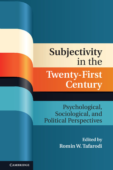 Subjectivity in the Twenty-First Century; Psychological, Sociological, and Political Perspectives (Hardback) 9781107007550