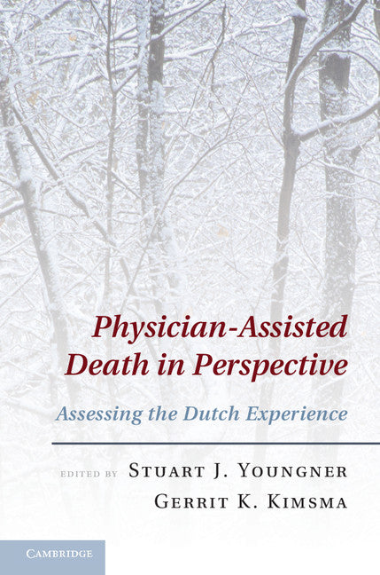 Physician-Assisted Death in Perspective; Assessing the Dutch Experience (Hardback) 9781107007567