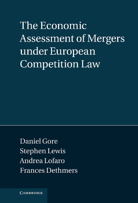 The Economic Assessment of Mergers under European Competition Law (Hardback) 9781107007727