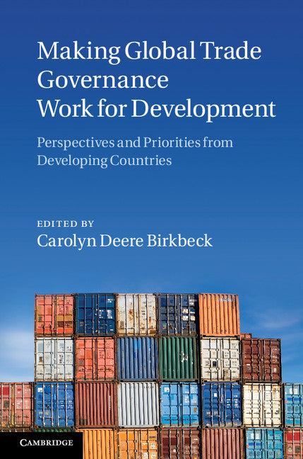 Making Global Trade Governance Work for Development; Perspectives and Priorities from Developing Countries (Hardback) 9781107007826