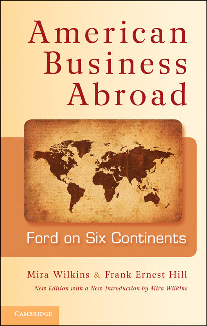 American Business Abroad; Ford on Six Continents (Hardback) 9781107007970