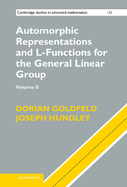 Automorphic Representations and L-Functions for the General Linear Group: Volume 2 (Hardback) 9781107007994