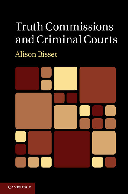 Truth Commissions and Criminal Courts (Hardback) 9781107008038