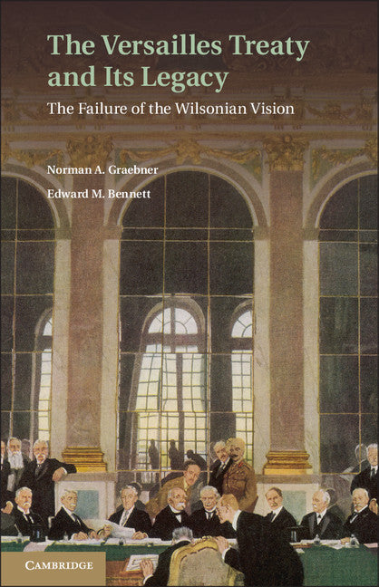 The Versailles Treaty and its Legacy; The Failure of the Wilsonian Vision (Hardback) 9781107008212