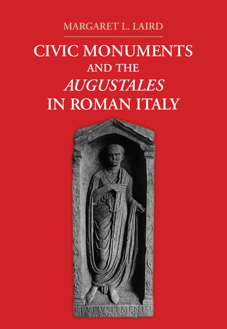 Civic Monuments and the Augustales in Roman Italy (Hardback) 9781107008229