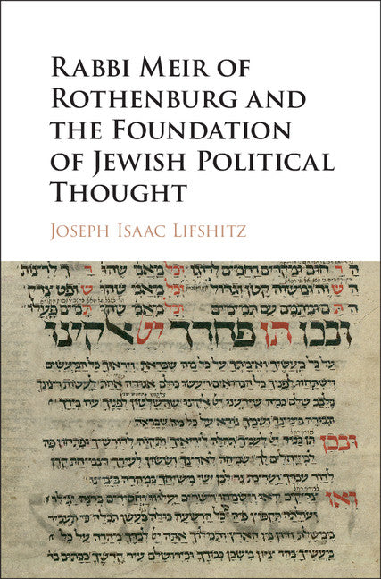 Rabbi Meir of Rothenburg and the Foundation of Jewish Political Thought (Hardback) 9781107008243