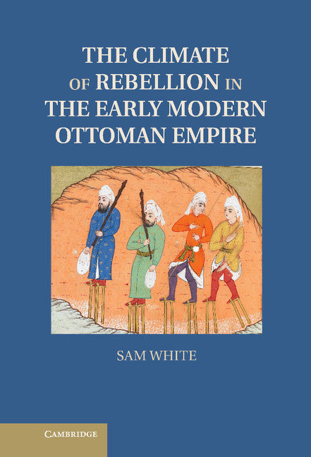 The Climate of Rebellion in the Early Modern Ottoman Empire (Hardback) 9781107008311