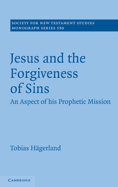 Jesus and the Forgiveness of Sins; An Aspect of his Prophetic Mission (Hardback) 9781107008366