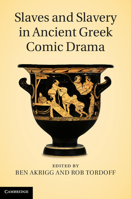 Slaves and Slavery in Ancient Greek Comic Drama (Hardback) 9781107008557