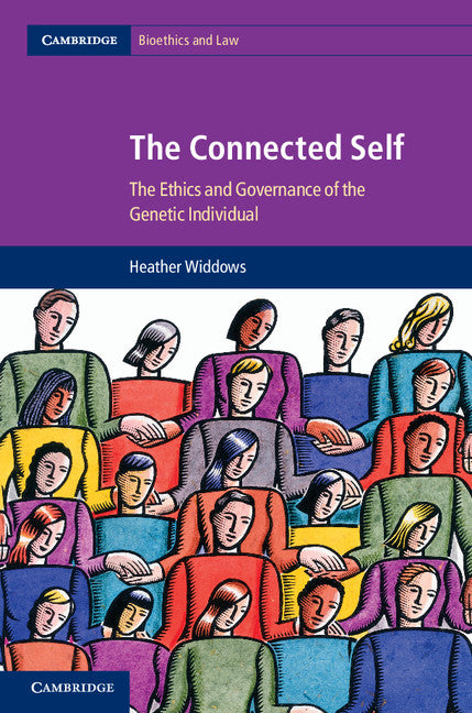 The Connected Self; The Ethics and Governance of the Genetic Individual (Hardback) 9781107008601