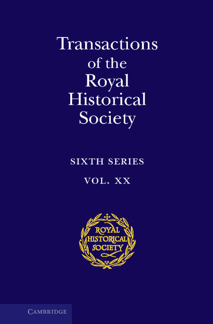 Transactions of the Royal Historical Society: Volume 20 (Hardback) 9781107008687