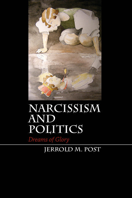 Narcissism and Politics; Dreams of Glory (Hardback) 9781107008724
