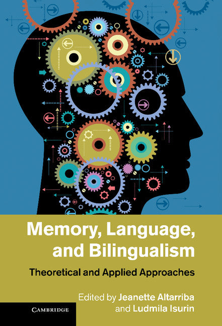 Memory, Language, and Bilingualism; Theoretical and Applied Approaches (Hardback) 9781107008908