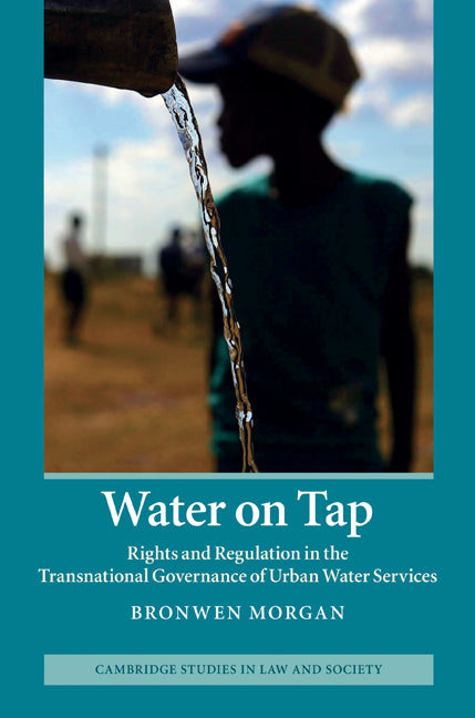 Water on Tap; Rights and Regulation in the Transnational Governance of Urban Water Services (Hardback) 9781107008946