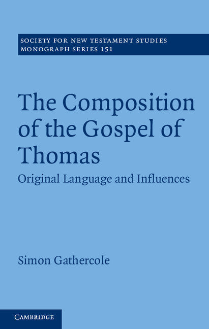 The Composition of the Gospel of Thomas; Original Language and Influences (Hardback) 9781107009042