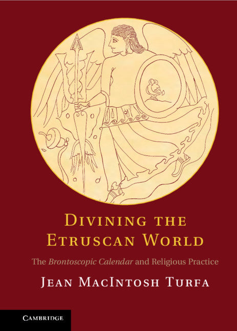 Divining the Etruscan World; The Brontoscopic Calendar and Religious Practice (Hardback) 9781107009073