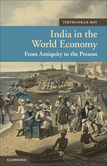 India in the World Economy; From Antiquity to the Present (Hardback) 9781107009103