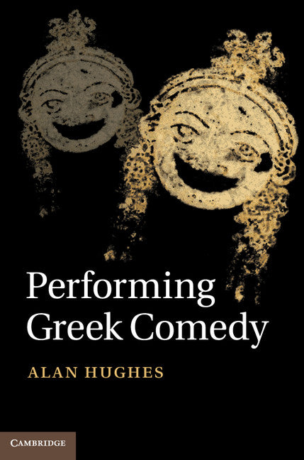 Performing Greek Comedy (Hardback) 9781107009301