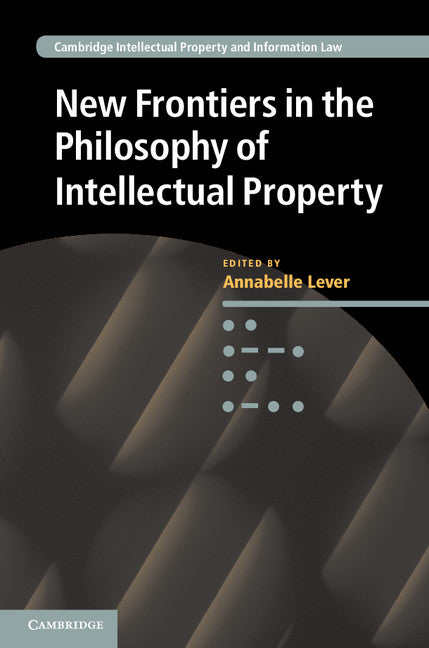 New Frontiers in the Philosophy of Intellectual Property (Hardback) 9781107009318