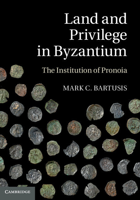 Land and Privilege in Byzantium; The Institution of Pronoia (Hardback) 9781107009622