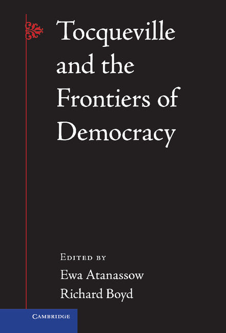 Tocqueville and the Frontiers of Democracy (Hardback) 9781107009639