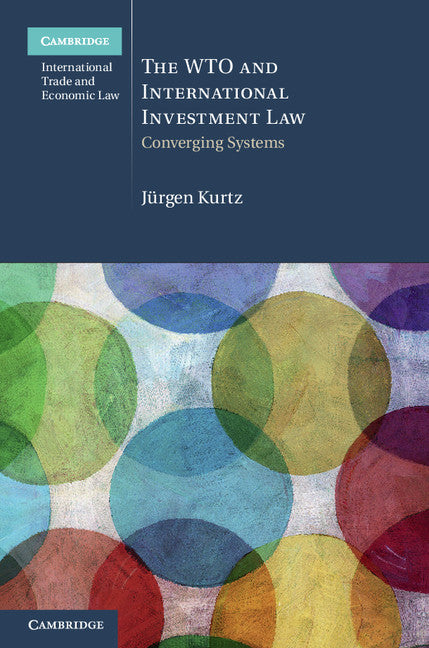 The WTO and International Investment Law; Converging Systems (Hardback) 9781107009707