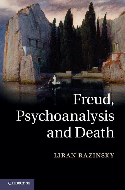 Freud, Psychoanalysis and Death (Hardback) 9781107009721