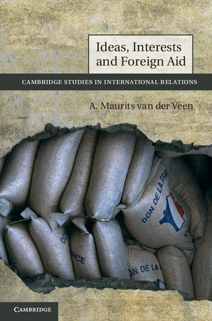 Ideas, Interests and Foreign Aid (Hardback) 9781107009745