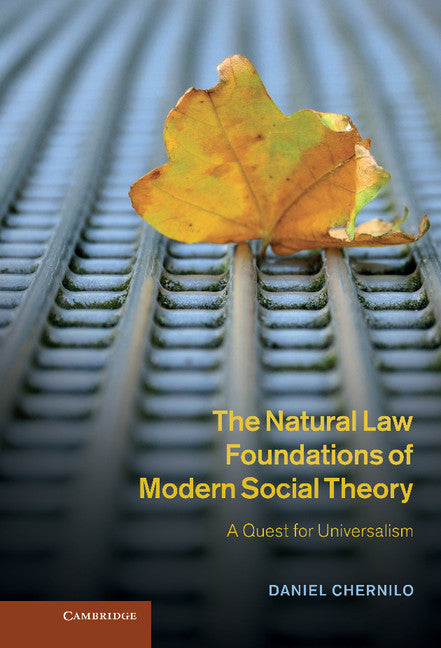 The Natural Law Foundations of Modern Social Theory; A Quest for Universalism (Hardback) 9781107009806