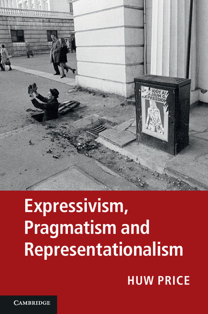 Expressivism, Pragmatism and Representationalism (Hardback) 9781107009844