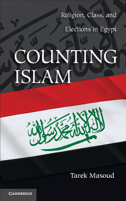 Counting Islam; Religion, Class, and Elections in Egypt (Hardback) 9781107009875