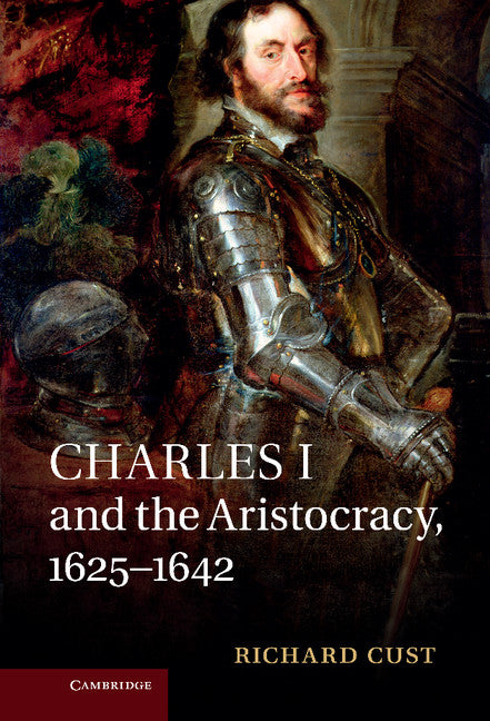 Charles I and the Aristocracy, 1625–1642 (Hardback) 9781107009905