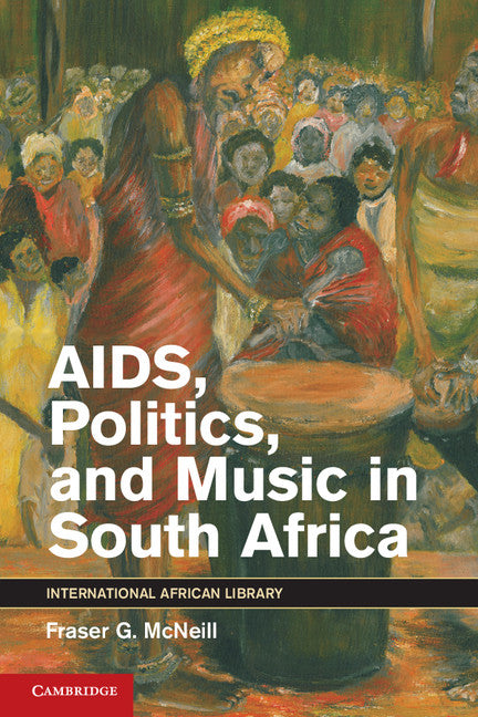 AIDS, Politics, and Music in South Africa (Hardback) 9781107009912