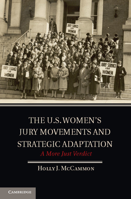 The U.S. Women's Jury Movements and Strategic Adaptation; A More Just Verdict (Hardback) 9781107009929