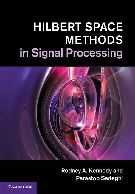 Hilbert Space Methods in Signal Processing (Hardback) 9781107010031