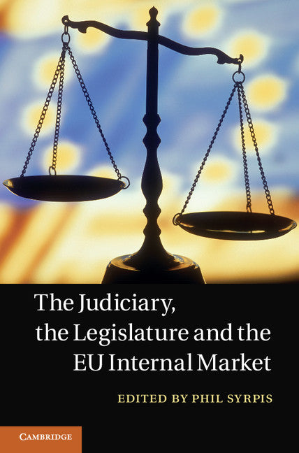 The Judiciary, the Legislature and the EU Internal Market (Hardback) 9781107010055