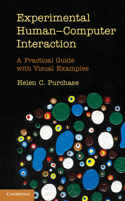 Experimental Human-Computer Interaction; A Practical Guide with Visual Examples (Hardback) 9781107010062