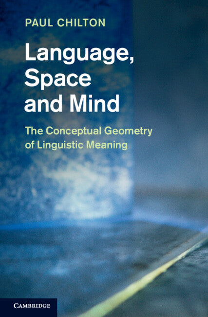 Language, Space and Mind; The Conceptual Geometry of Linguistic Meaning (Hardback) 9781107010130