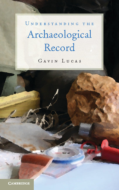 Understanding the Archaeological Record (Hardback) 9781107010260