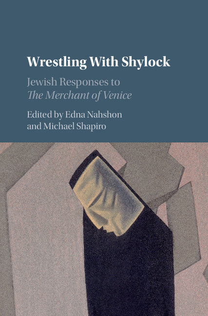 Wrestling with Shylock; Jewish Responses to The Merchant of Venice (Hardback) 9781107010277