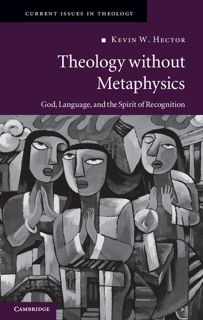 Theology without Metaphysics; God, Language, and the Spirit of Recognition (Hardback) 9781107010284