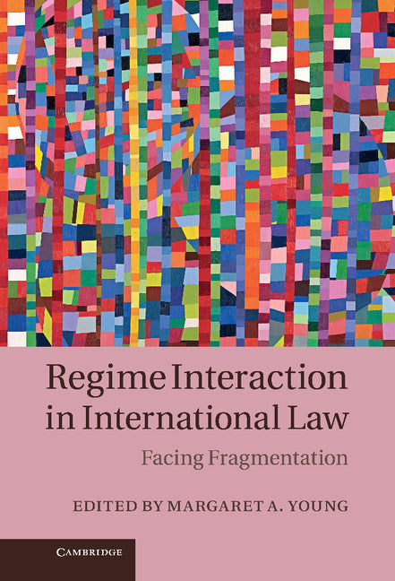 Regime Interaction in International Law; Facing Fragmentation (Hardback) 9781107010482