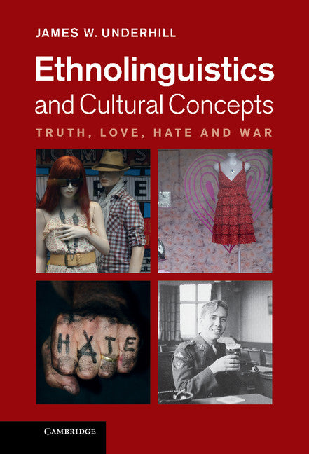 Ethnolinguistics and Cultural Concepts; Truth, Love, Hate and War (Hardback) 9781107010642