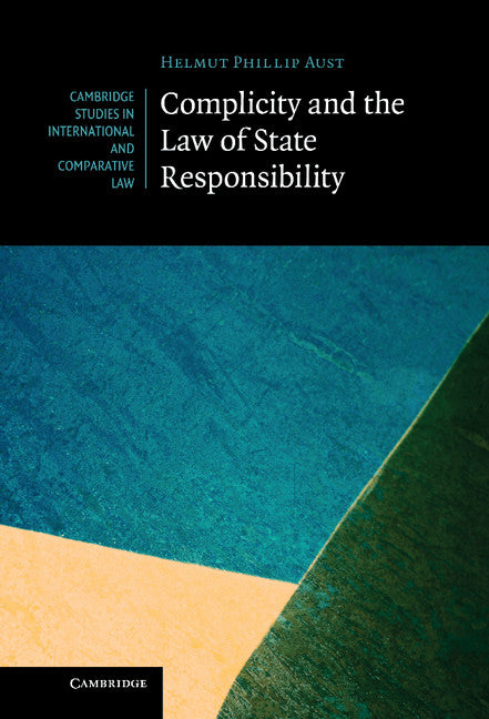 Complicity and the Law of State Responsibility (Hardback) 9781107010727