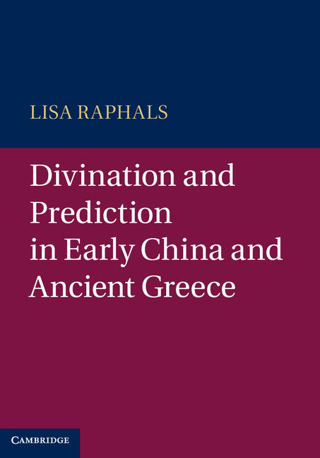 Divination and Prediction in Early China and Ancient Greece (Hardback) 9781107010758