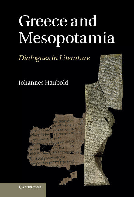 Greece and Mesopotamia; Dialogues in Literature (Hardback) 9781107010765