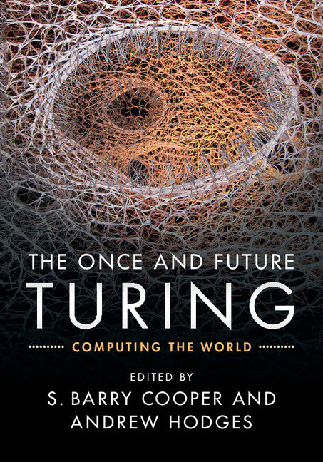 The Once and Future Turing; Computing the World (Hardback) 9781107010833