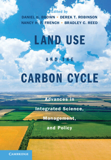 Land Use and the Carbon Cycle; Advances in Integrated Science, Management, and Policy (Hardback) 9781107011243